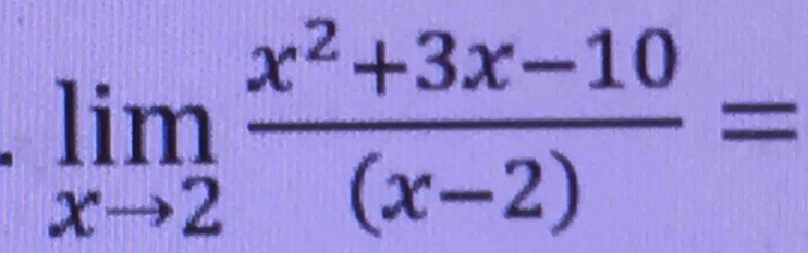 limlimits _xto 2 (x^2+3x-10)/(x-2) =