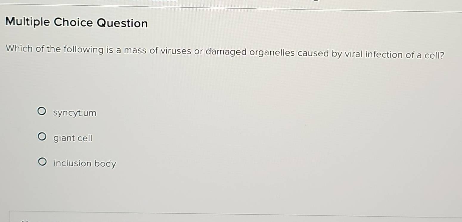 Solved: Question Which of the following is a mass of viruses or damaged ...
