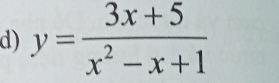 y= (3x+5)/x^2-x+1 