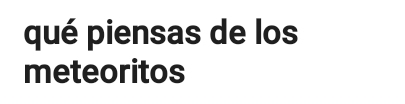 qué piensas de los 
meteoritos