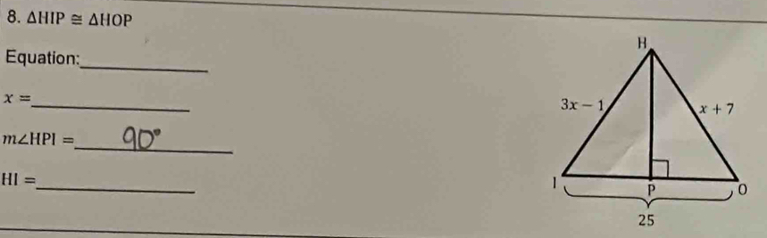 △ HIP≌ △ HOP
Equation:_
x=
_
_
m∠ HPI=
_
HI=