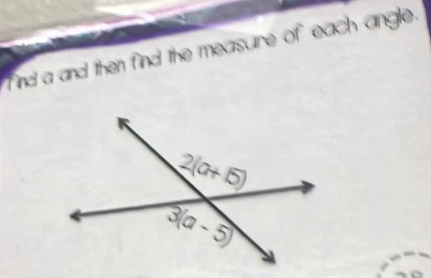 Tind a and then find the measure of each angle.