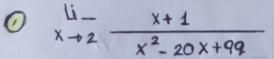 (
limlimits _xto 2 (x+1)/x^2-20x+99 