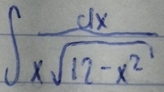 ∈t  dx/xsqrt(12-x^2) 