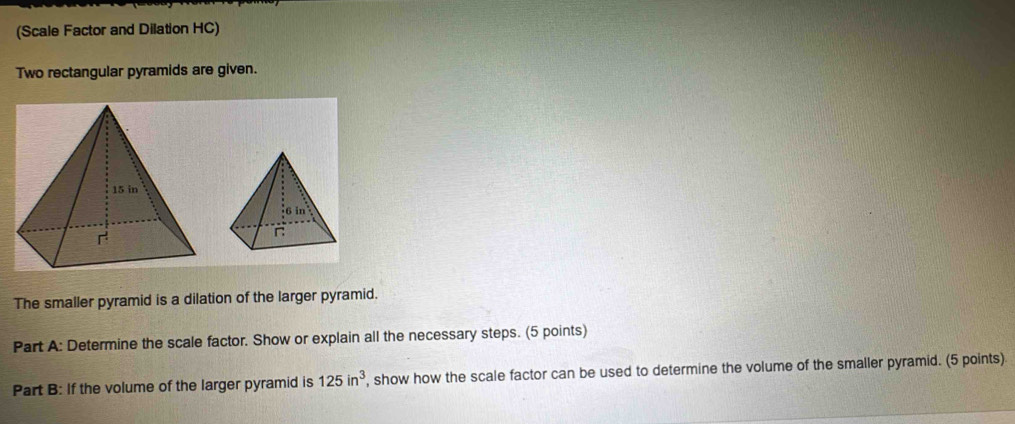 Solved: (Scale Factor and Dilation HC) Two rectangular pyramids are ...