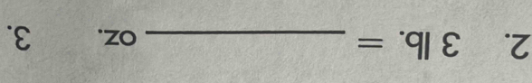 3lb.= _ OZ. 3.