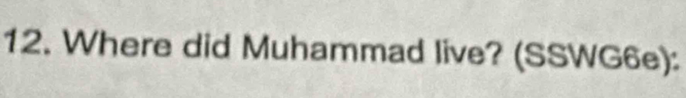 Where did Muhammad live? (SSWG6e):