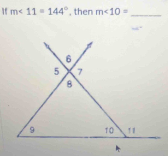 If m∠ 11=144° , then m∠ 10= _