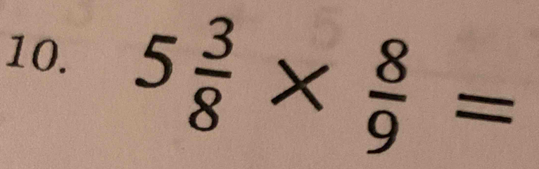 5 3/8 *  8/9 =