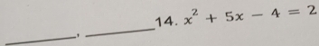 x^2+5x-4=2
_, 
_