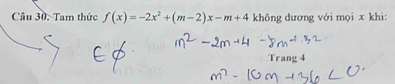 Tam thức f(x)=-2x^2+(m-2)x-m+4 không dương với mọi x khi: 
Trang 4