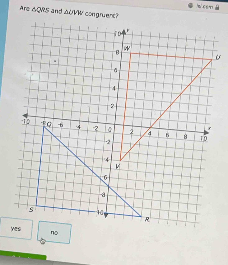 ixl.com 
Are △ QRS and △ UVW