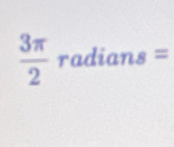  3π /2  1 radiar _18=
overline 