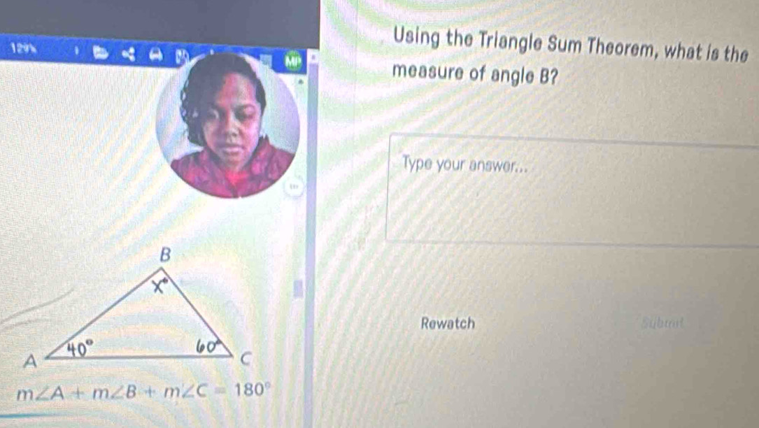 129
Using the Triangle Sum Theorem, what is the
measure of angle B?
Type your answer...
Rewatch Submit
m∠ A+m∠ B+m∠ C=180°