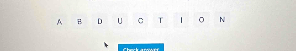 A B D U C T | 0 N
Check answer