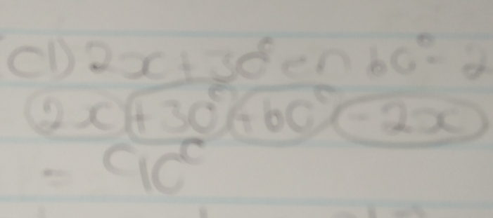 cD 2x+30°en60°-2
(2x)+30°(+60°-2x)
=9c^c