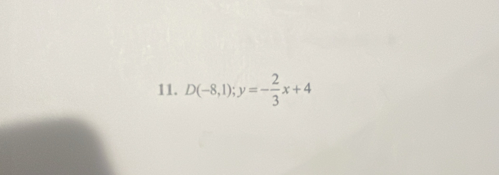 D(-8,1);y=- 2/3 x+4