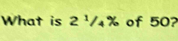 What is 2^1/_4% of 50?