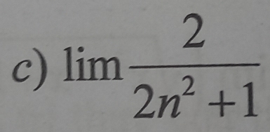 limlimits  2/2n^2+1 