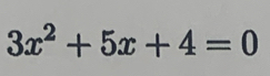 3x^2+5x+4=0