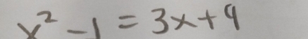 x^2-1=3x+9