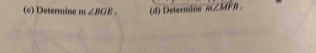 Determine m∠ BGE, (d) Determins m∠ MFB.