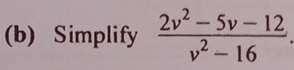 Simplify  (2v^2-5v-12)/v^2-16 .