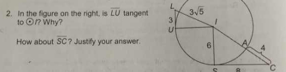 In the figure on the right, is overline LU tangent
to odot r ? Why? 
How about overline SC ? Justify your answer.
c C