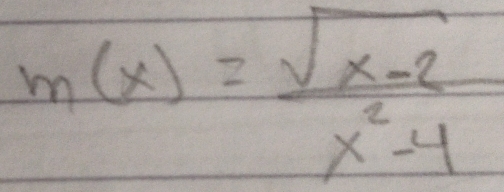 m(x)= (sqrt(x-2))/x^2-4 