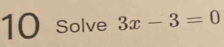 Solve 3x-3=0