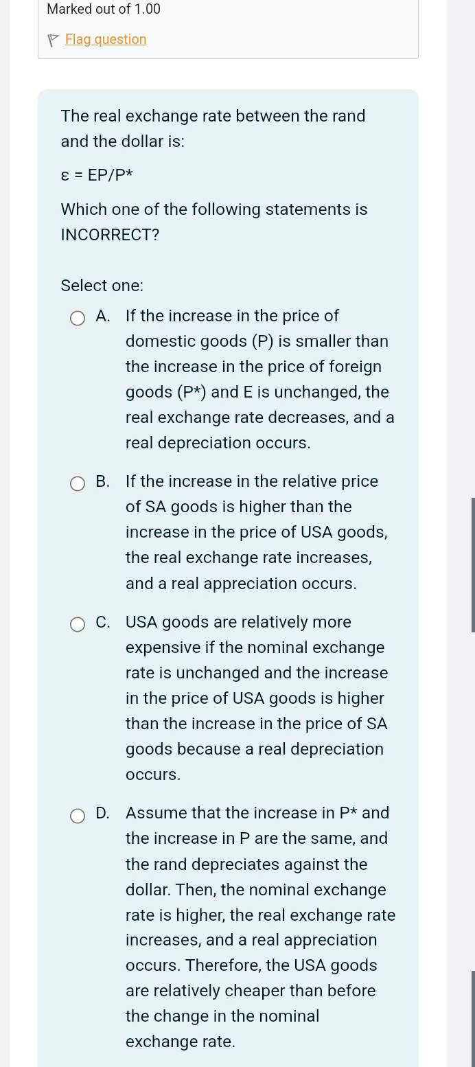 Marked out of 1.00 Flag question The real exchange rate between the rand  and the dollar is [Business]