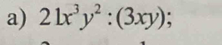 21x^3y^2:(3xy);