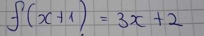 f(x+1)=3x+2