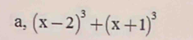 a, (x-2)^3+(x+1)^3