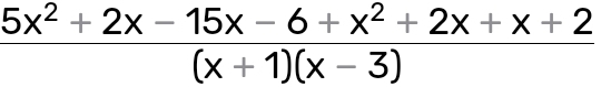  (5x^2+2x-15x-6+x^2+2x+x+2)/(x+1)(x-3) 