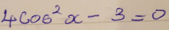 4cos^2x-3=0