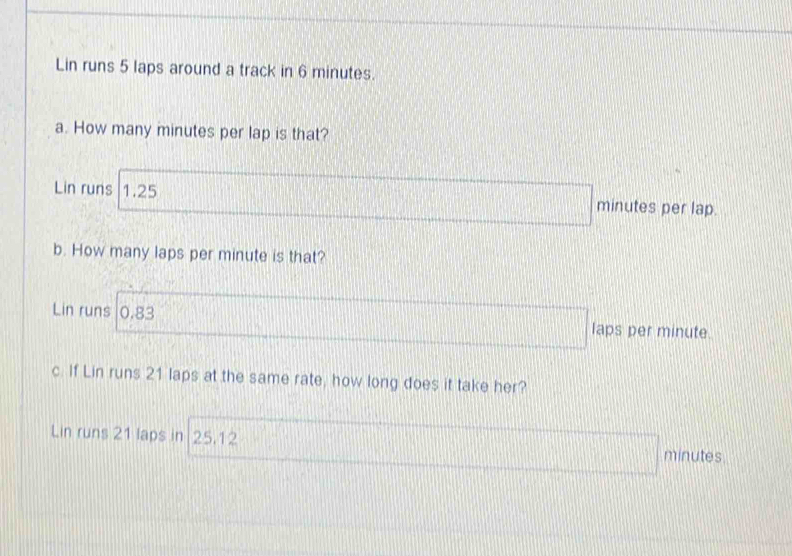 Lin runs 5 laps around a track in 6 minutes. a. How many minutes per ...