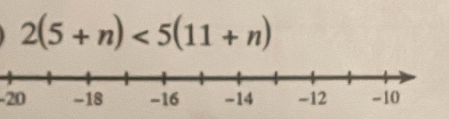 2(5+n)<5(11+n)
-20