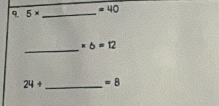 5* _
=40
_
* 6=12
24/ _
=8