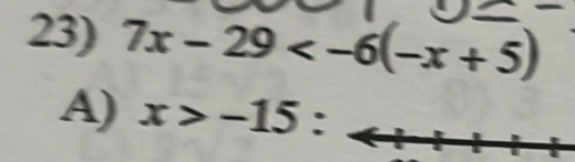 7x-29
A) x>-15° .