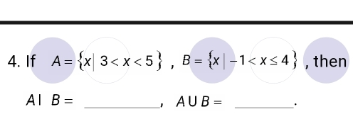 If A= x|3 , B= x|-1 , then
AIB=
_， A∪ B= _·