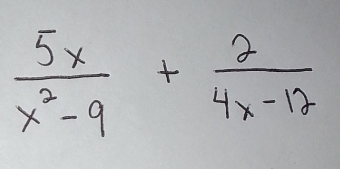  5x/x^2-9 + 2/4x-12 