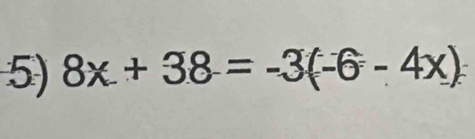 8x+38=-3(-6-4x)