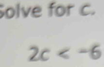 Solve for c.
2c