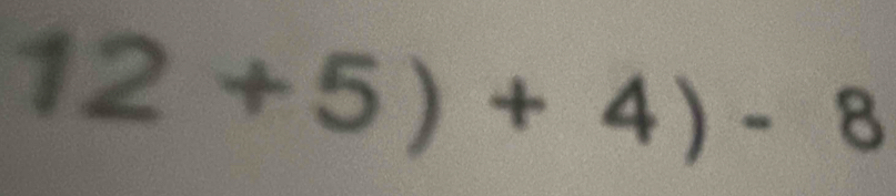 12+5)+4)-8