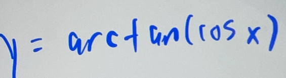 y=arctan (cos x)