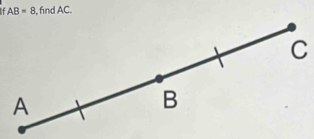 AB=8 , find AC.
C