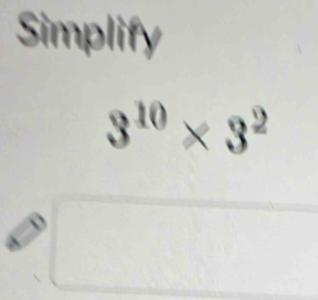 Simplify
3^(10)* 3^2