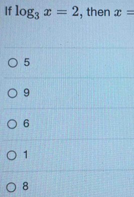 If log _3x=2 , then x=
5
9
6
1
8