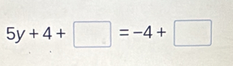 5y+4+□ =-4+□